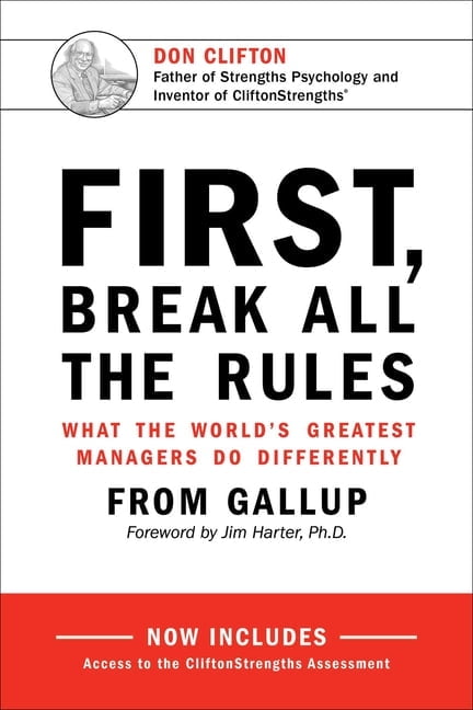 GALLUP; JIM HARTER First, Break All the Rules: What the World's Greatest Managers Do Differently (Hardcover)