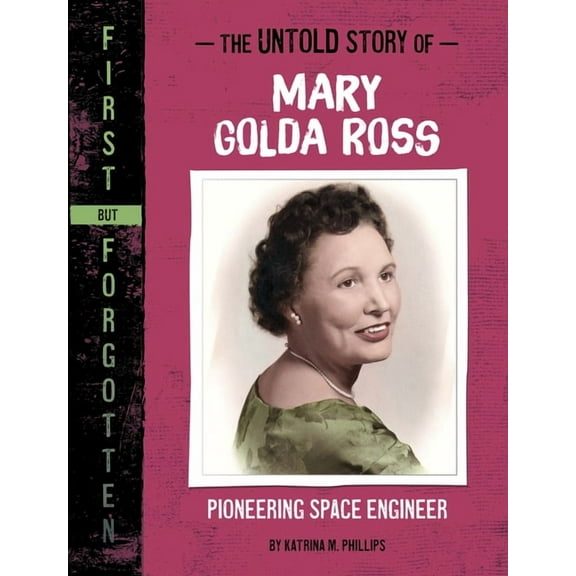 First But Forgotten The Untold Story of Mary Golda Ross: Pioneering Space Engineer, (Paperback)