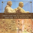 thumbnail image 1 of First Came The Sumerians Then The Akkadians - Ancient History for Kids Children's Ancient History (Paperback), 1 of 1