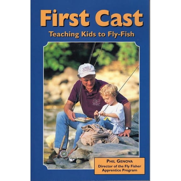 First Cast : Teaching Kids to Fly-Fish (Paperback)