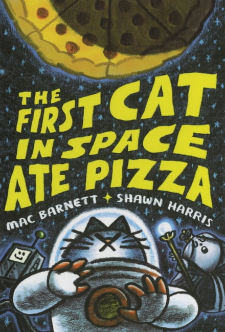 First Cat in Space First Cat in Space Ate Pizza, Book 1, (Hardcover)