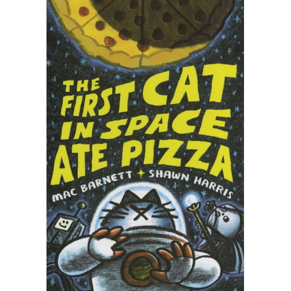 First Cat in Space First Cat in Space Ate Pizza, Book 1, (Hardcover)