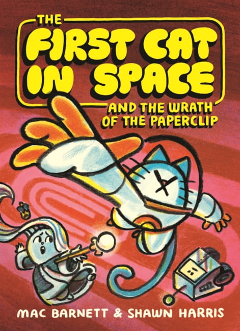 First Cat in Space First Cat in Space and the Wrath of the Paperclip, Book 3, (Hardcover)