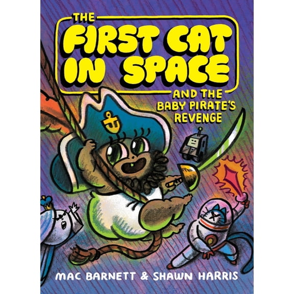 First Cat in Space The First Cat in Space and the Baby Pirate's Revenge: A Graphic Novel, Book 4, (Paperback)