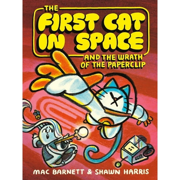 First Cat in Space The First Cat in Space and the Wrath of the Paperclip: A Graphic Novel, Book 3, (Hardcover)