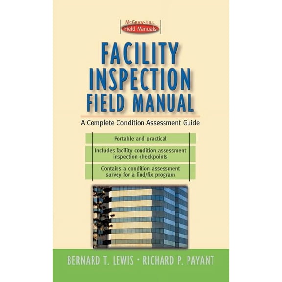 First-Choice Field Manuals Facility Inspection Field Manual: A Complete Condition Assessment Guide, (Paperback)