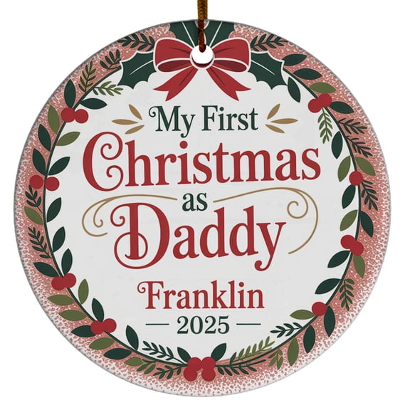 My First Christmas As Daddy Ornament 2025, Ornament 1st Christmas Dad Gift for New Father, Custom Name Text Year & Christmas Ornament, Pregnancy Announcement Christmas Ornaments