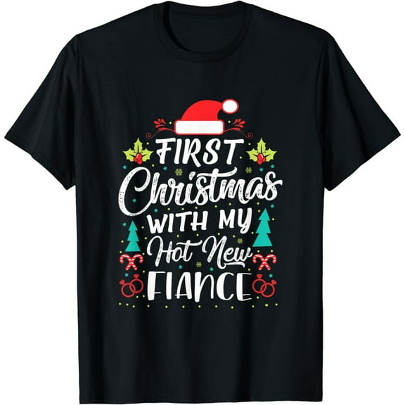 First Christmas With My Hot New Fiance - Engaged Couple T-Shirt