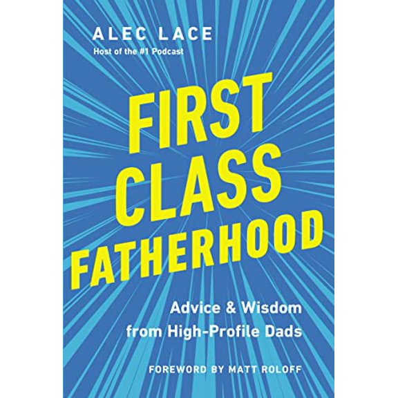 Pre-Owned First Class Fatherhood: Advice and Wisdom from High-Profile Dads (Hardcover) 0785241035 9780785241034