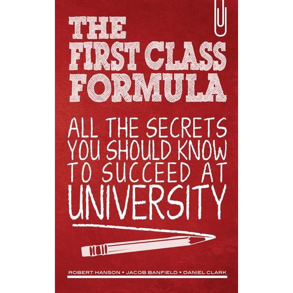 The First Class Formula: All the secrets you should know to succeed at university!, (Paperback)