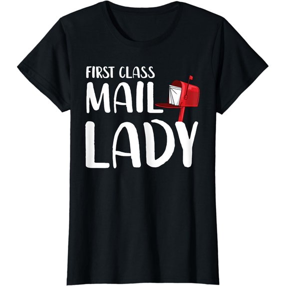 First Class Mail Lady Funny Post Office Worker Sayings T-Shirt