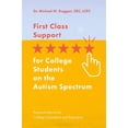 thumbnail image 1 of First Class Support for College Students on the Autism Spectrum: Practical Advice for College Counselors and Educators, (Paperback), 1 of 1