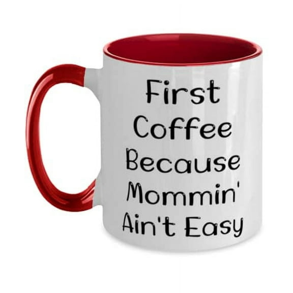 First Coffee Because Mommin' Ain't Easy Two Tone 11oz Mug, Mum Cup, Cool For Mum