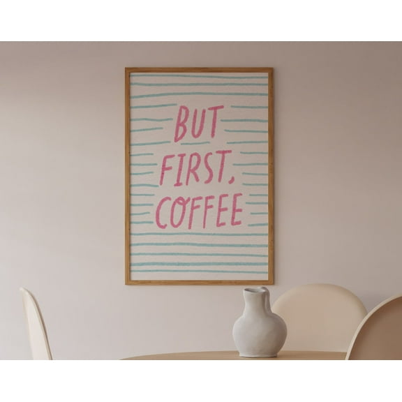 But First Coffee Poster, Colorful Wall Art Quotes, Kitchen Quote Print, Sayings For Pantry Room, Coffee Corner Wall Wall Art, Modern Wall Decor, 8x12 UNFRAMED
