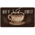 thumbnail image 1 of But First Coffee Themed Decorative Front Door Mat, Coffee Cup Welcome Doormat Indoor Outdoor Brown Non-Slip Floor Entryway Rug, Coffee Bar Cafe Home Kitchen Decoration 17x30 Inch, 1 of 6