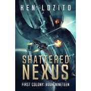 First Colony Shattered Nexus, Book 19, Paperback