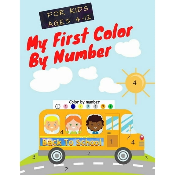 My First Color By Number: : A Color By Numbers Book: Parrot, Cute Penguin, Cute Deer With A Scarf And More.( For Kids Ages 4-12 Large 8 1/2 By 11-Inch . Contain 70 Pages) (Paperback)