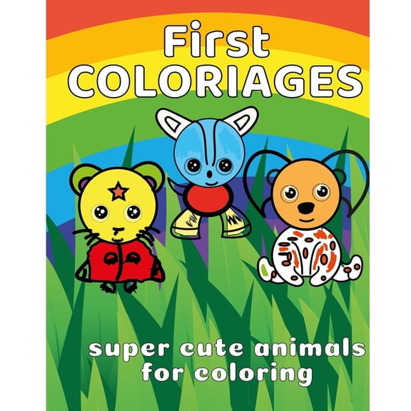 First Coloriages: Children's coloring book ANIMALS from 3 years old coloring book for girls and boys 50 drawings of baby animals to learn coloring while having fun! (Paperback)