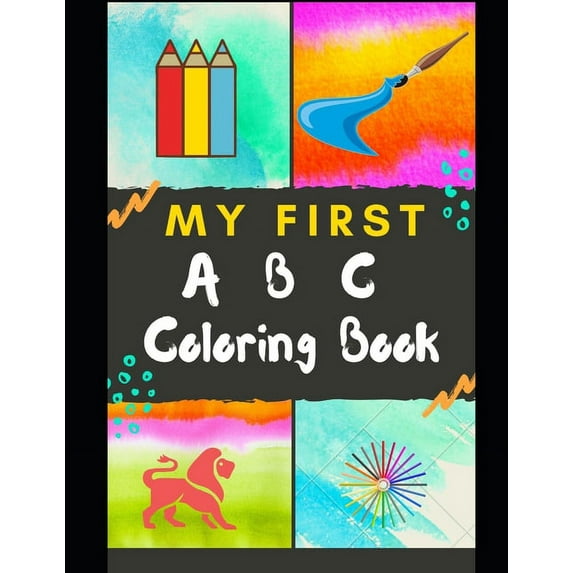 My First Coloring Book of ABC: Toddlers Coloring Book: Fun with Letters, Shapes, Trace and Color (Kids coloring activity books) (Ages 2-4 years) (Paperback)(Large Print)