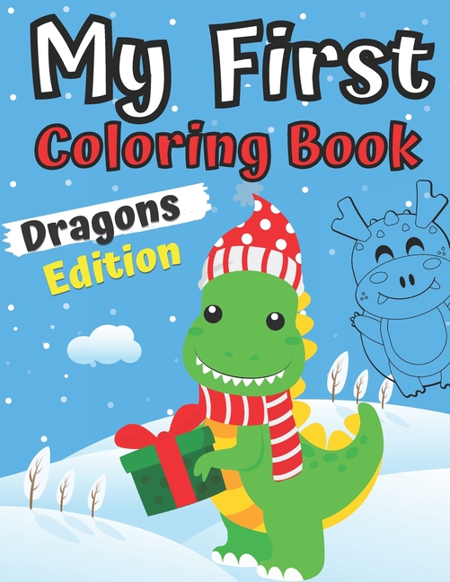 My First Coloring Book Dragons Edition: 1-3 Year Old Activity Easy ...