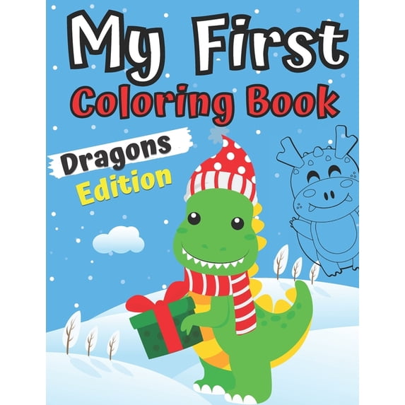 My First Coloring Book Dragons Edition: 1-3 Year Old Activity Easy Colouring Book for Boys and Girls For Toddlers 2-6 Ages I Am Going To Be A Big Brother Book Sweet Gift Idea From New Baby Jumbo Drago