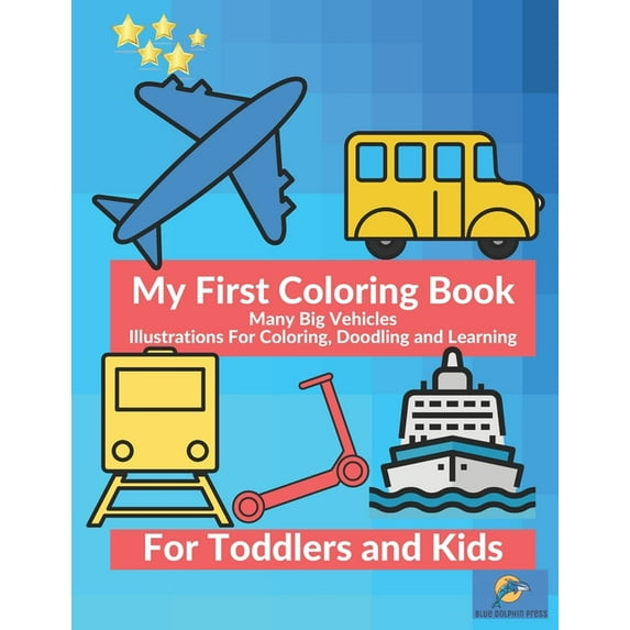 My First Coloring Book Many Big Vehicles Illustrations For Coloring, Doodling and Learning For Toddlers and Kids: Car, Ambulance, Truck And Many More Big Vehicles For Boys And Girls (Paperback)