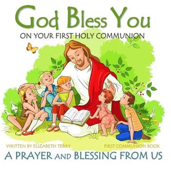 First Communion Book: God Bless You on Your First Holy Communion a Prayer and Blessing from Us