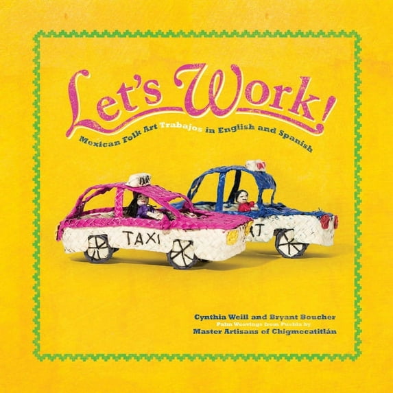 First Concepts in Mexican Folk Art Let's Work!: Mexican Folk Art Trabajos in English and Spanish, Book 6, (Hardcover)