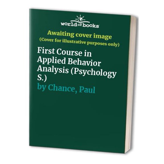 Pre-Owned First Course in Applied Behavior Analysis (Paperback) 0534339360 9780534339364