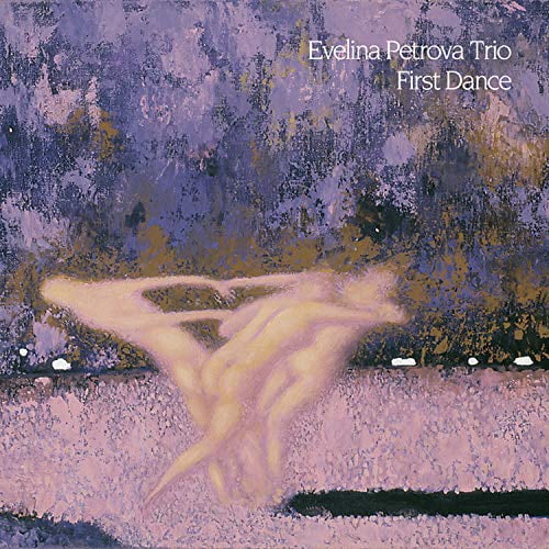Evelina Petrova Trio - First Dance [CD]