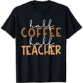 thumbnail image 1 of First Day Back To School Half Coffee Half Teacher Gift Women T-Shirt Black 4X-Large, 1 of 4
