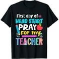 First Day Of Head Start Pray For My Teacher Hello Head Start TShirt