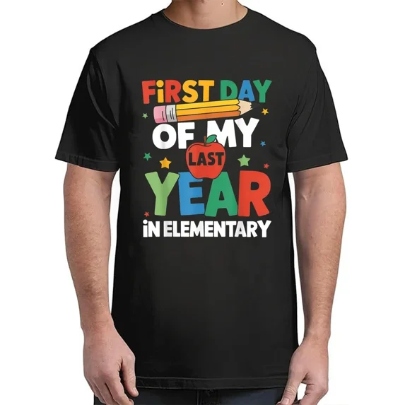 First Day Of My Last Year In Elementary Back To School Funny Adult S-4XL T-Shirt