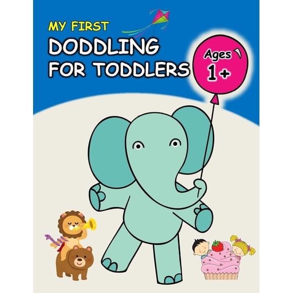 First Doodling for Toddlers: 100+ Simple Pictures to Learn and Color For Kids Ages 1,2,3,4: Everyday Cute Things, Animal, (Paperback)