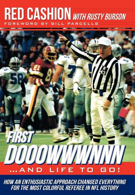 First Dooowwwnnn...and Life to Go!: How an Enthusiastic Approach Changed Everything for the Most Colorful Referee in NFL History (Hardcover)