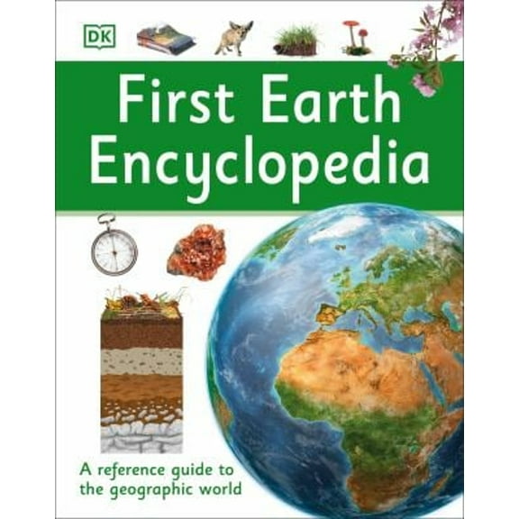 Pre-Owned First Earth Encyclopedia: A First Reference Guide to the Geographic World by DK (Hardcover)