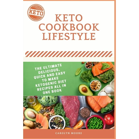 First Edition: Keto Lifestyle Today: The Ultimate Delicious, Quick And Easy To Make Ketogenic Diet Recipes All In One Book (Paperback)