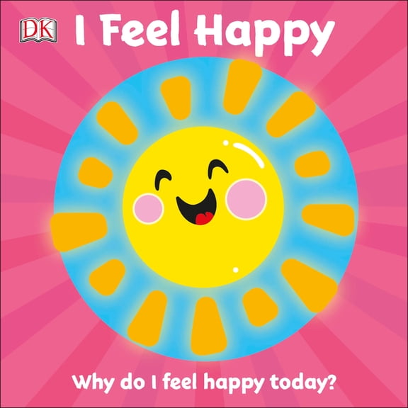 First Emotions I Feel Happy: Why Do I Feel Happy Today?, (Board Book)