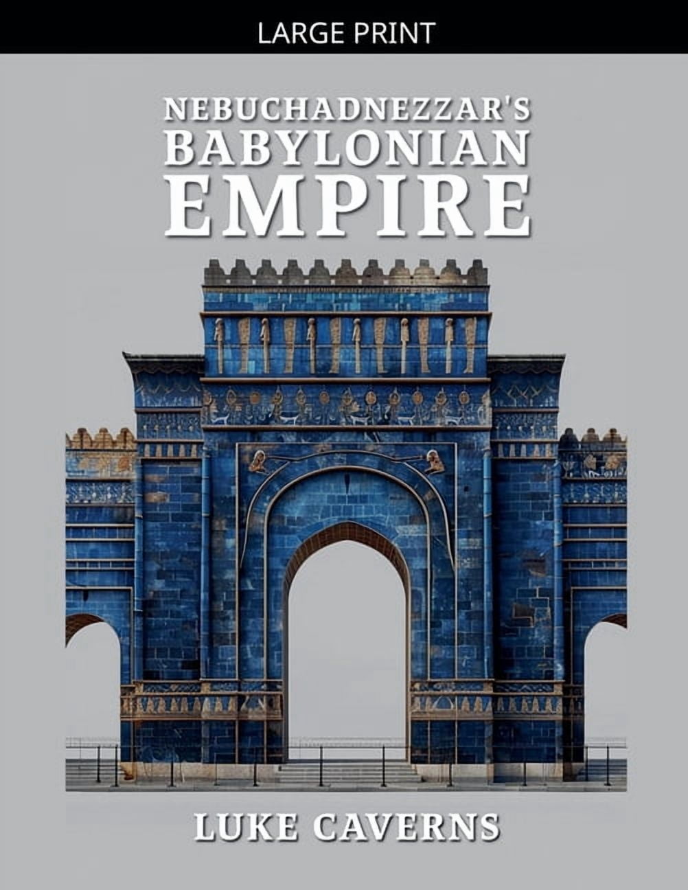 First Empires Trilogy Nebuchadnezzar's Babylonian Empire, Book 2, (Paperback)