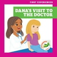 thumbnail image 1 of First Experiences Dana's Visit to the Doctor, (Paperback), 1 of 1