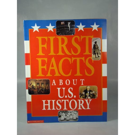 Pre-Owned First Facts About U.S. History (Paperback) 0439135850 9780439135856