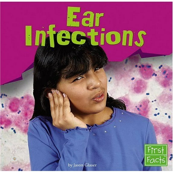 Pre-Owned Ear Infections (Library Binding) 0736863907 9780736863902