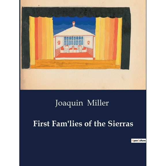 First Fam'lies of the Sierras: The Arrival of the First Woman in a Mining Camp, (Paperback)