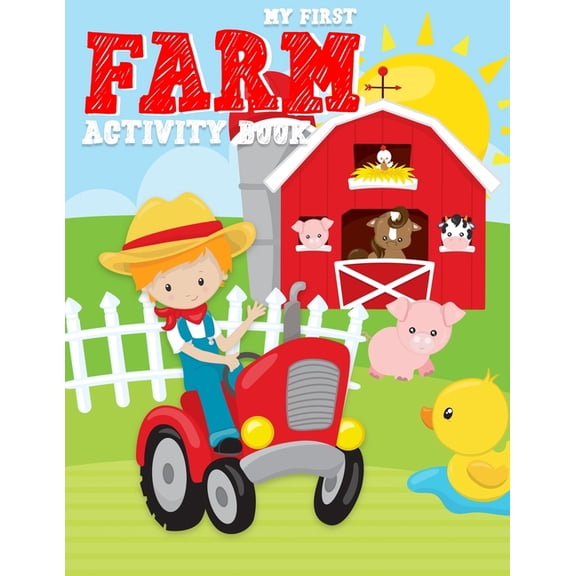 My First Farm Activity Book : Barnyard Animals Cow Pig and More Coloring Pages, Mazes, Color by number for Boys, Girls, Kids Ages 2-4, 3-5 and 4-8 (Paperback)