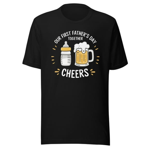Our First Father's Day Together Cheers Shirt, Unisex, Dad & New Son Shirt, Dad & New Daughter Shirt, Funny Dad Shirt, Our First Father's Day (Black, S)