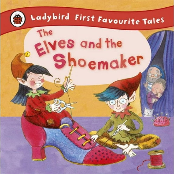 First Favourite Tales: The Elves and the Shoemaker (Hardcover)