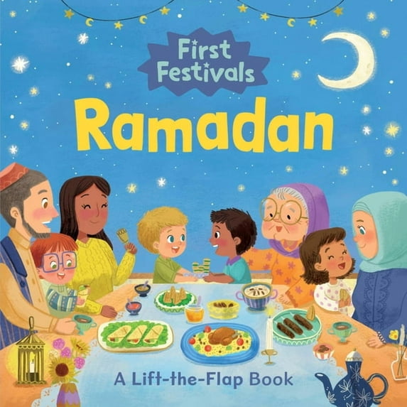 First Festivals First Festivals: Ramadan: A Lift-The-Flap Book, (Board Book)