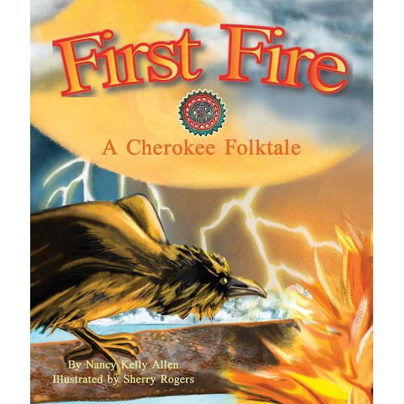 First Fire: A Cherokee Folktale, (Paperback)