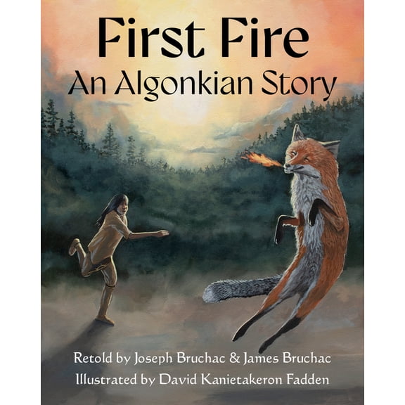 First Fire: An Algonkian Story, (Hardcover)