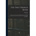 thumbnail image 1 of The First French Book: Grammar, Conversation and Translation Drawn up According to the Requirements of the First Standar, (Paperback), 1 of 1